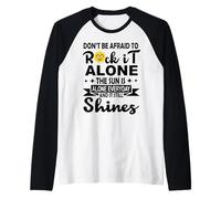 Dont Be Afraid To Rock It Alone The Sun Is Alone Everyday Maglia con Maniche Raglan