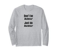 Don't Be Bitter Just Do Better Frase Motivazionale Maglia a Manica