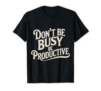 Don't Be Busy Be Productive Productivity Mindset - Maglietta