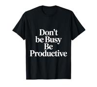 Don't Be Busy Be Productive Productivity Mindset |- Maglietta