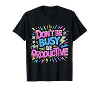 Don't Be Busy Be Productive Productivity Mindset |- Maglietta