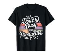 Don't Be Busy Be Productive Productivity Mindset - Maglietta