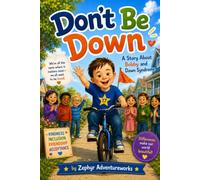 Don't Be Down: A Story About Bobby and Down Syndrome