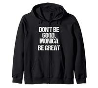 Don't Be Good, Monica (Be Great) - Musica Divertente Felpa con Cappuccio