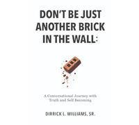 Don't Be Just Another Brick in the Wall: A Conversational Journey with Truth & Self-Becoming