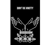 Don't Be Knotty Self-Care Journal