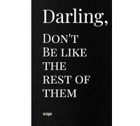 Don't be like the rest of them, darling.: Be Bold, Be You: A Journal to Inspire Your Own Style. A Journal Filled with Inspiring wisdom of Coco ... who seek their true selves...and YourSELF.