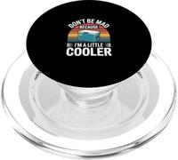 Don't Be Mad Because I'm A Little Cooler Atteggiamento ---- PopSockets PopGrip per MagSafe