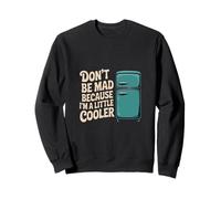 Don't Be Mad Because I'm A Little Cooler Attitude ------ Felpa