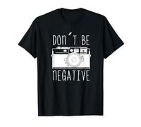 Don't be negative, frase divertente per i fotografi Maglietta