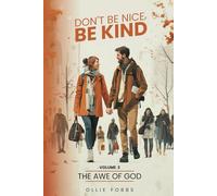 Don't Be Nice! BE KIND!: THE AWE OF GOD - VOLUME 2