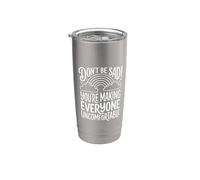 Don't Be Sad You're Making Everyone Uncomfortable - Bicchiere termico in acciaio inox doppia parete