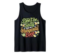 Don't Be Salty Said No Margarita Ever Tequila Lover |- Canotta