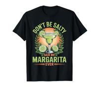 Don't Be Salty Said No Margarita Ever Tequila Lover - Maglietta