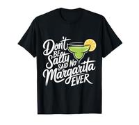 Don't Be Salty Said No Margarita Ever Tequila Lover - Maglietta