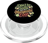 Don't Be Salty Said No Margarita Ever Tequila Lover |- PopSockets PopGrip per MagSafe