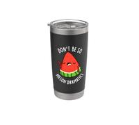 Don't Be So Melon-drammatico Divertente Anguria Pun Bicchiere termico in acciaio inox doppia parete