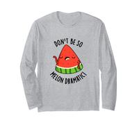 Don't Be So Melon-drammatico Divertente Anguria Pun Maglia a Manica