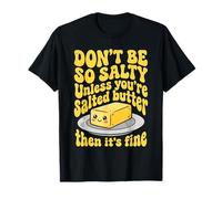 Don't BE SO Salty Divertente Burro Salato Maglietta