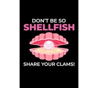 Don't be So Shellfish, Share Your Clams!: Seashell Collecting Journal: Notebook for Beachcombing, Shell Tracking & Writing Memories - Perfect for Shell Collectors