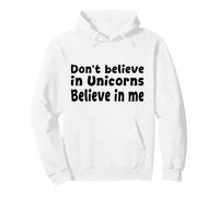 Don't Believe in Unicorns - Believe in Me Funny Citazione Felpa con Cappuccio