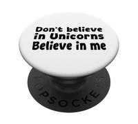 Don't Believe in Unicorns - Believe in Me Funny Citazione PopSockets PopGrip Adesivo
