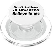 Don't Believe in Unicorns - Believe in Me Funny Citazione PopSockets PopGrip per MagSafe