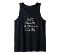 Don't Blame Me I Just Married Into This, Funny Wedding Quote Canotta