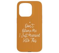 Don't Blame Me I Just Married Into This, Funny Wedding Quote Custodia per iPhone 15 Pro