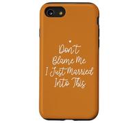 Don't Blame Me I Just Married Into This, Funny Wedding Quote Custodia per iPhone SE (2020) / 7/8