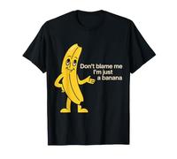Don't Blame Me I'm Just A Banana Silly Fruit Memes - Maglietta