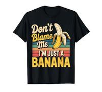 Don't Blame Me I'm Just A Banana Silly Fruit Memes - Maglietta