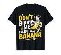 Don't Blame Me I'm Just A Banana Silly Fruit Memes - Maglietta