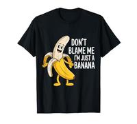 Don't Blame Me I'm Just A Banana Silly Fruit Memes - Maglietta