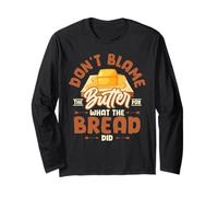 Don't Blame The Butter for What The Bread Did Maglia a Manica