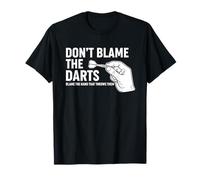 Don't Blame The Darts Funny Thrower dicendo Maglietta