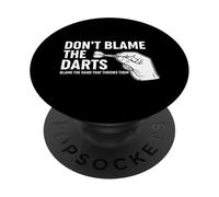 Don't Blame The Darts Funny Thrower dicendo PopSockets PopGrip Adesivo