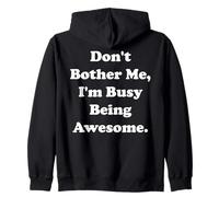 Don't Bother Me I'm Busy Being Awesome Felpa con Cappuccio