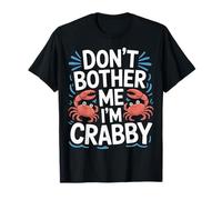 Don't Bother Me I'm Crabby Crustacean Seafood Puns |- Maglietta
