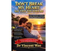 DON'T BREAK MY HEART: SAY THAT YOU LOVE ME