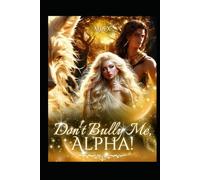 Don't Bully Me, Alpha!