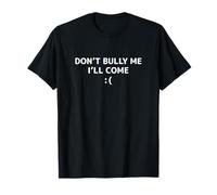 Don't Bully Me I'll Come meme Meme divertenti Maglietta