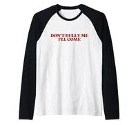 Don't Bully Me I'll Come Y2k Aesthetic Trendy Maglia con Maniche Raglan