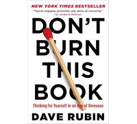 Don't Burn This Book: Thinking for Yourself in an Age of Unreason