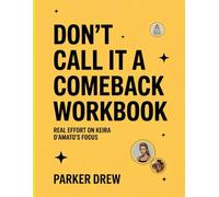 Don't Call It A Comeback Workbook: Real Effort on Keira D’Amato’s Focus
