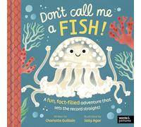 Don't Call Me a Fish!: A fun, fact-filled adventure that sets the record straight!