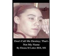 Dont Call Me Destiny That's Not My Name: A Sex Trafficking Story Of Survival