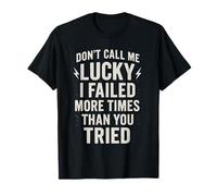 Don't Call Me Lucky Motivational Hustle Citazione Abbigliamento Maglietta