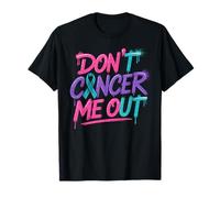 Dont Cancer Me out - Nastro di Supporto per la consapevolezza del Cancro Maglietta