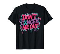 Dont Cancer Me out - Nastro di Supporto per la consapevolezza del Cancro Maglietta